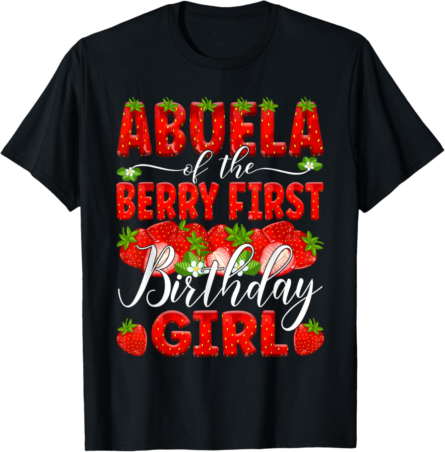 Abuela Of The Berry First Bday Of Girl Strawberry Grandma T-Shirt - T-Shirt | Black