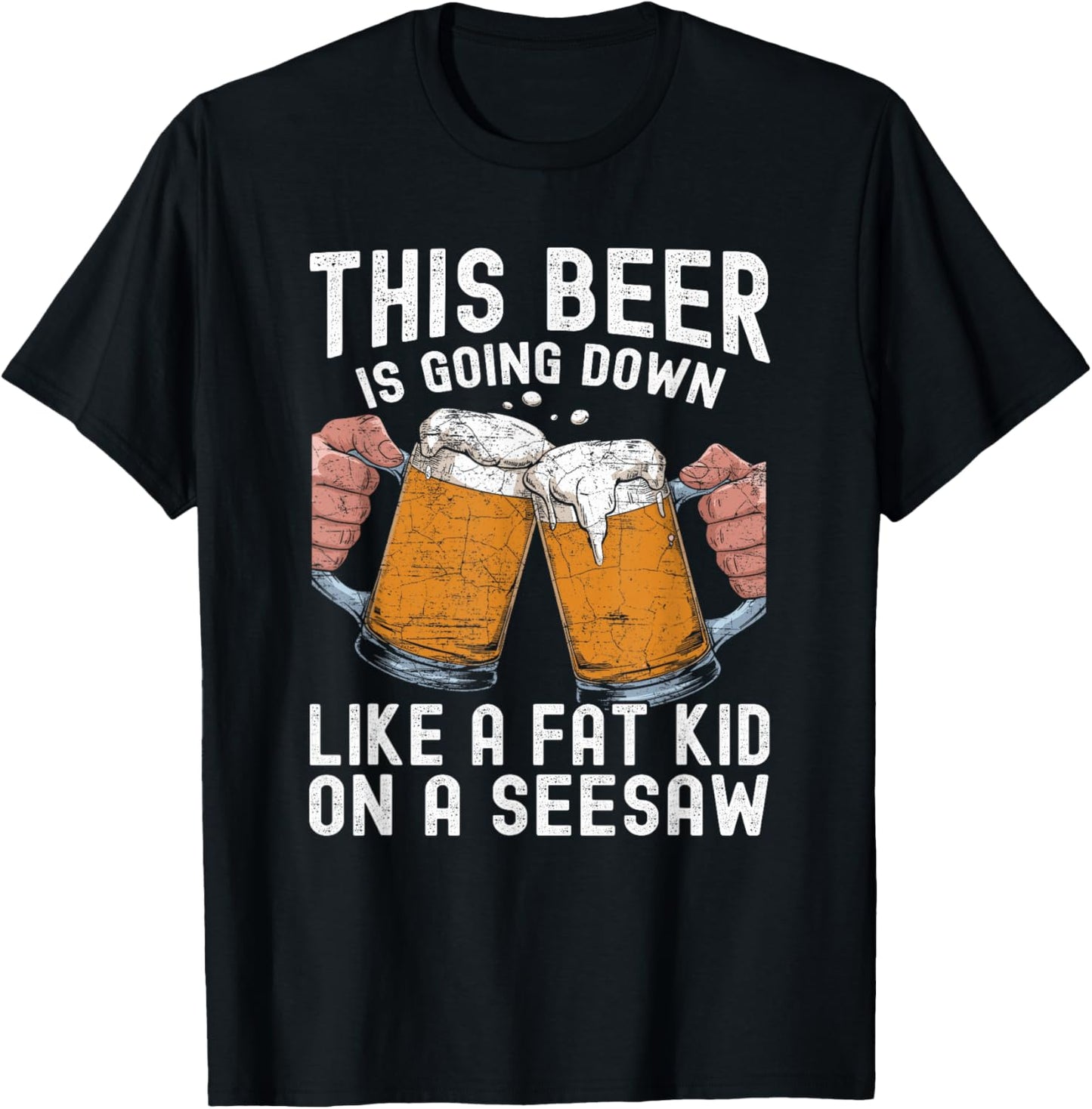 This Beer Is Going Down Like A Fat Kid On A Seesaw T-Shirt - T-Shirt | Black