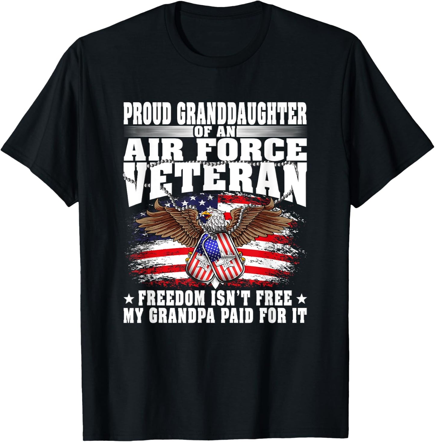 Proud Granddaughter Of Air Force Veteran Freedom Isn't Free T-Shirt - T-Shirt | Black