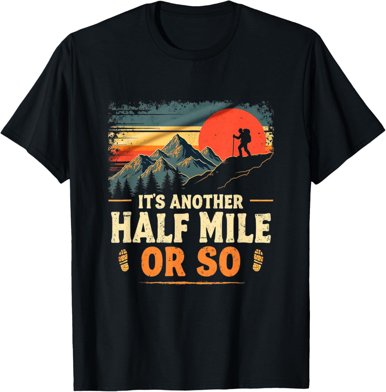 It's Another Half Mile Or So, Retro Vintage Hiking Adventure T-Shirt - T-Shirt | Black