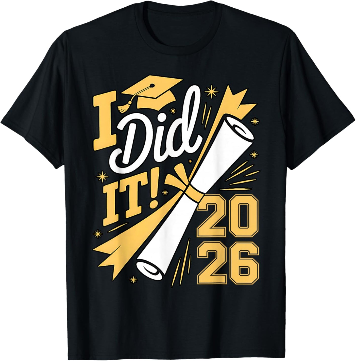 I Did It Graduation 2026 Graduate Class of 2026 Senior 26 T-Shirt - T-Shirt | Black
