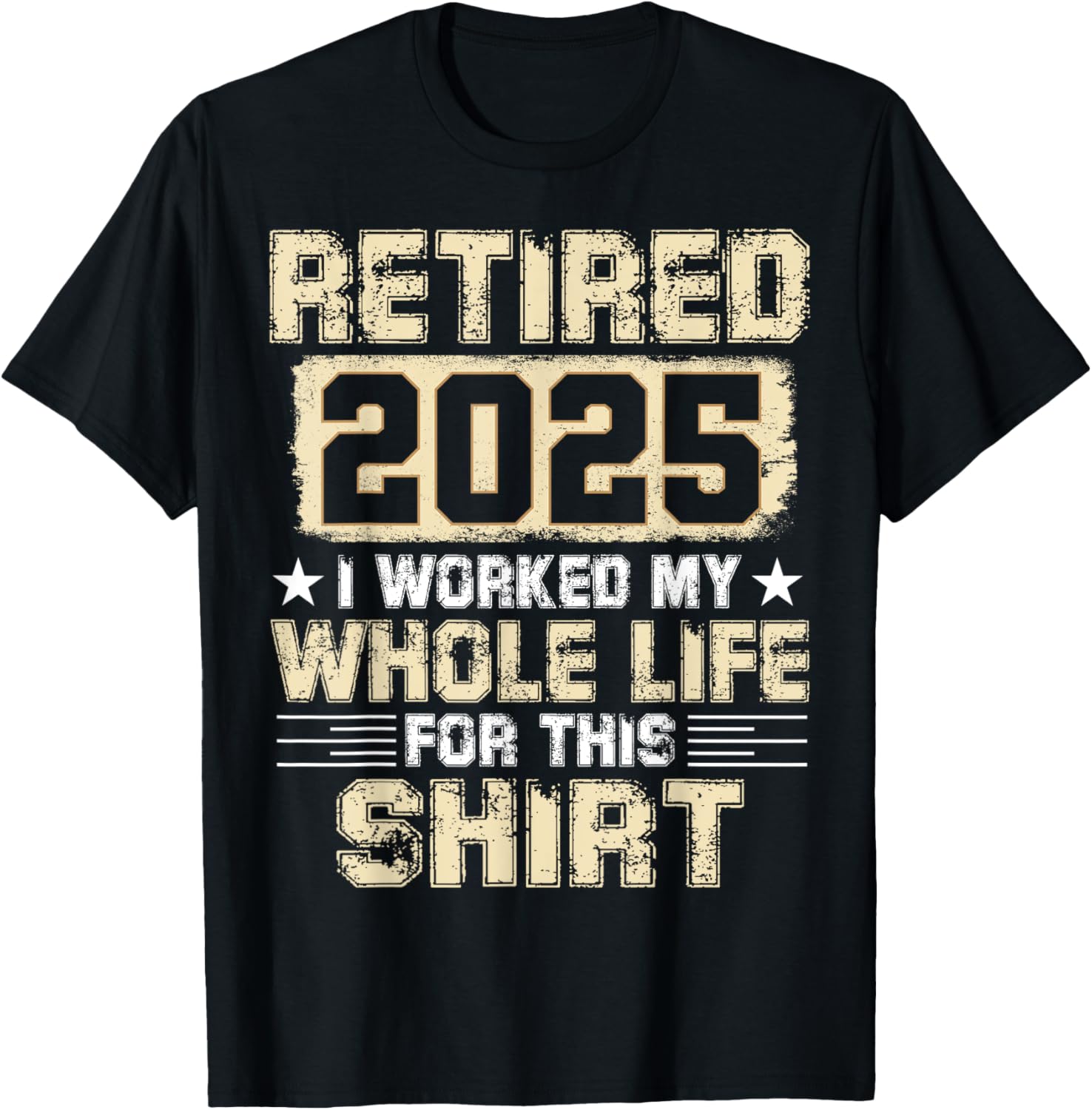 Funny Retirement Men Women I Worked My Whole Life For This T-Shirt - T-Shirt | Black