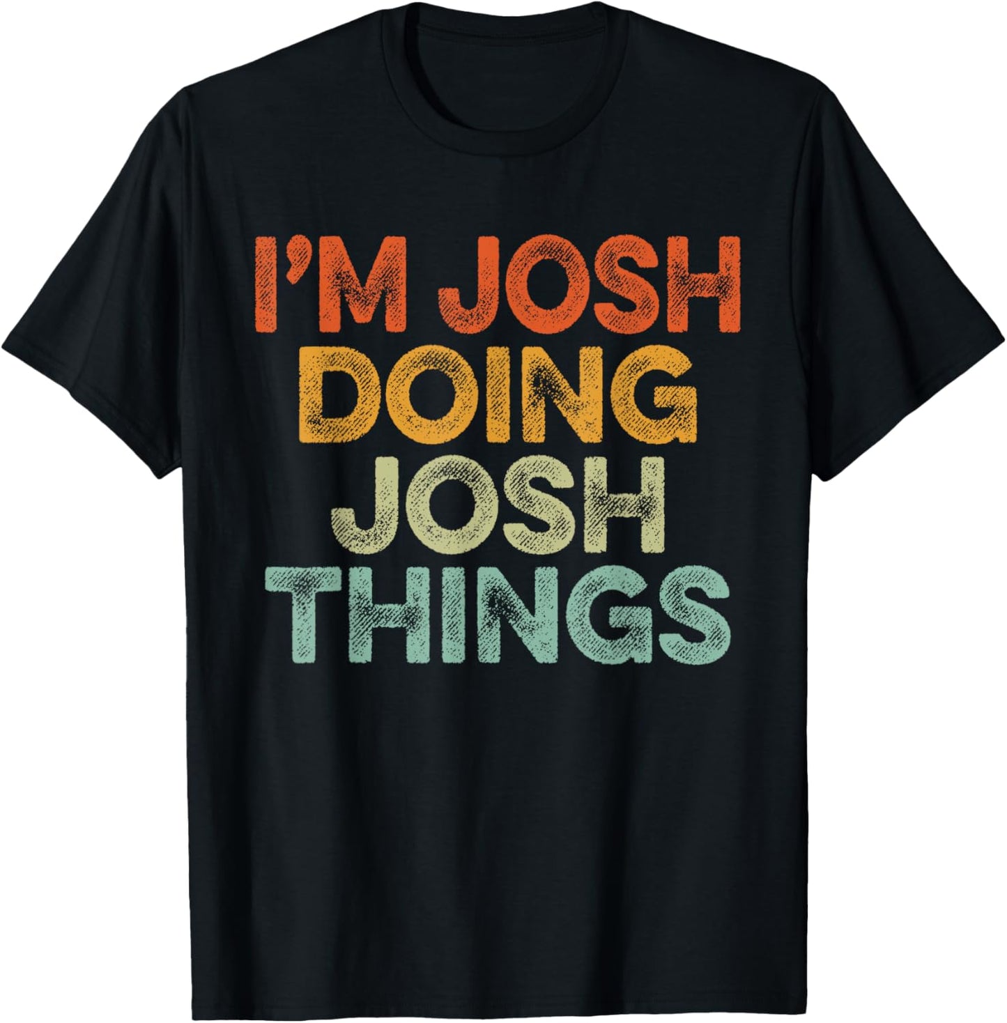 I'm Josh Doing Josh Things Shirt Vintage Funny Christmas T-Shirt - T-Shirt | Black