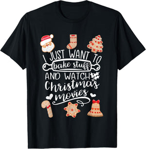 I Just Want to Bake Stuff Watch Christmas Movies Cookies T-Shirt - T-Shirt | Black