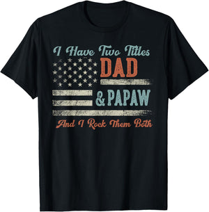 I Have Two Titles Dad & Papaw I Rock Them Both - Papaw T-Shirt - T-Shirt | Black