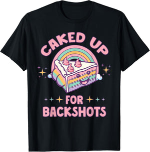 Funny Caked Up for Backshots Inapropriate Adult Humor Meme T-Shirt - T-Shirt | Black