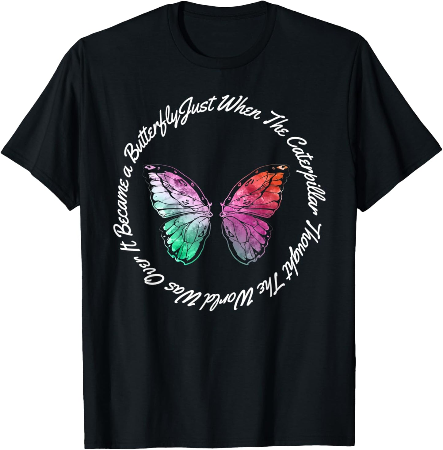 Just When the Caterpillar Thought the World Was over T-Shirt - T-Shirt | Black