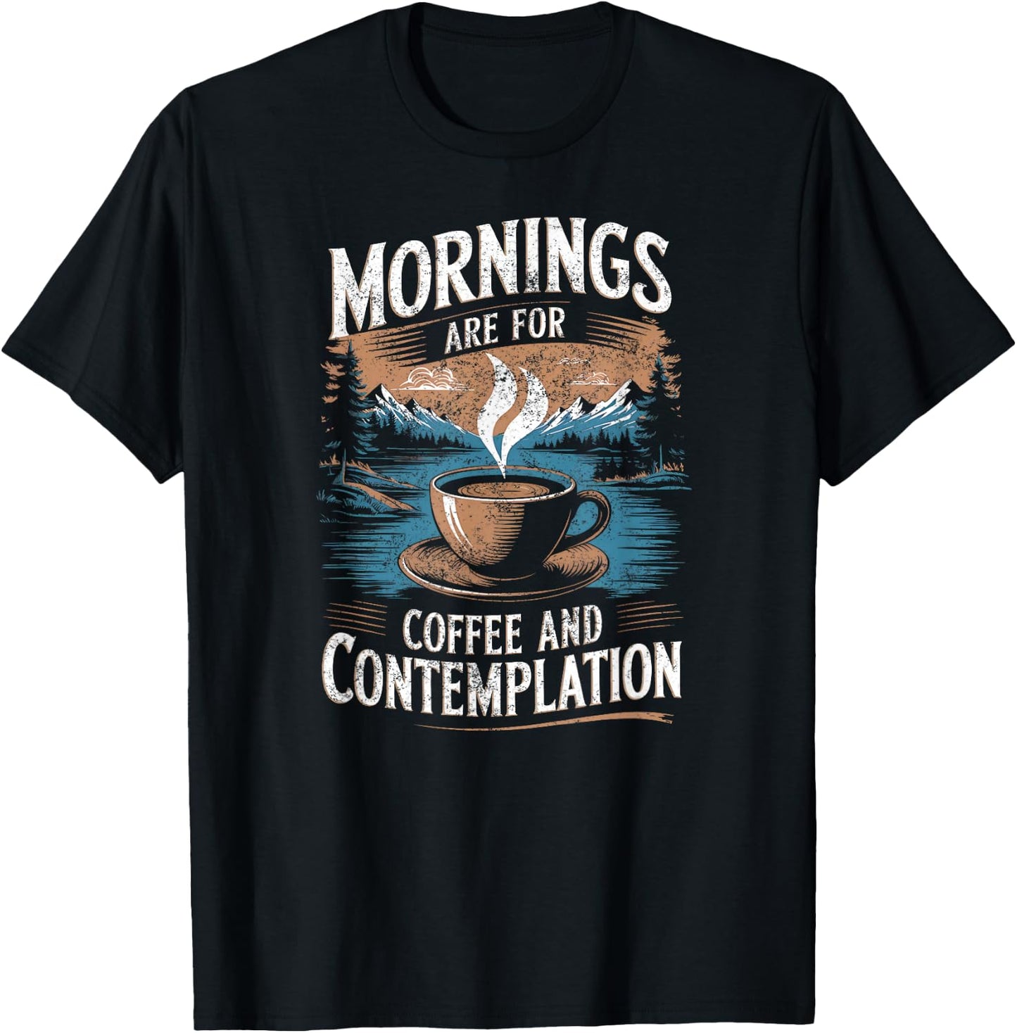 Mornings Are For Coffee & Contemplation T-Shirt - T-Shirt | Black