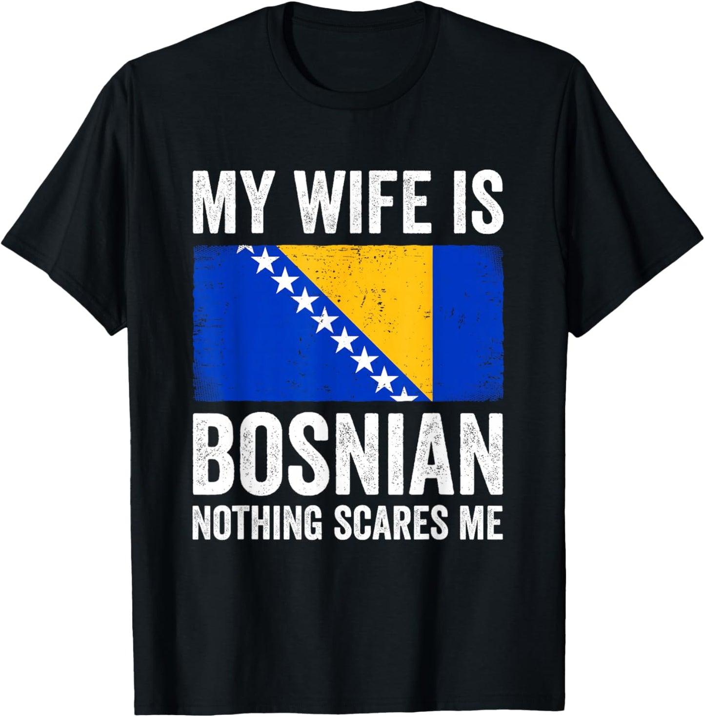My Wife is Bosnian Nothing Scares Me Bosnia and Herzegovina T-Shirt - T-Shirt | Black