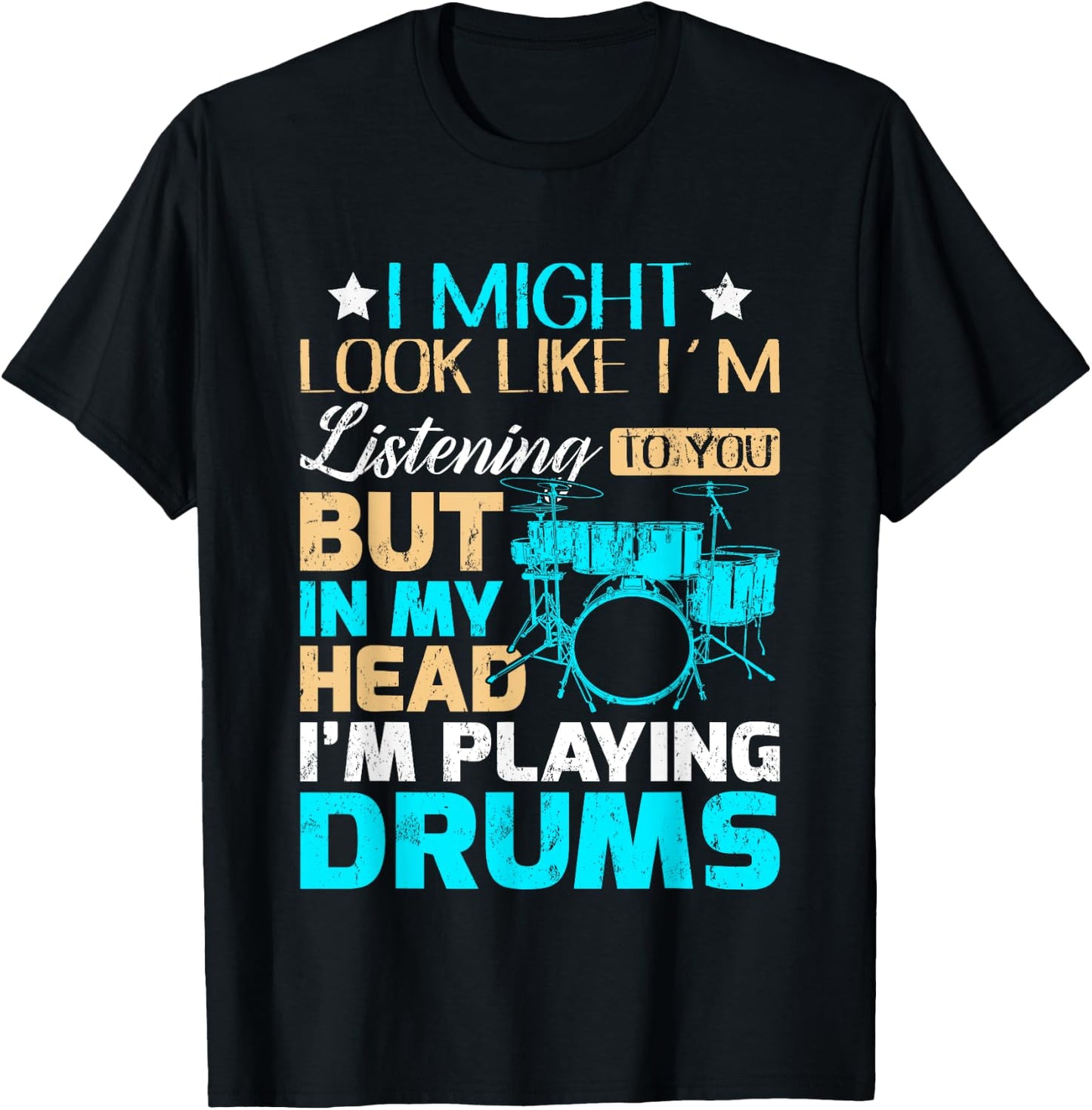 I Might Look Like I'm Listening To You Shirt Music Drum T-Shirt - T-Shirt | Black