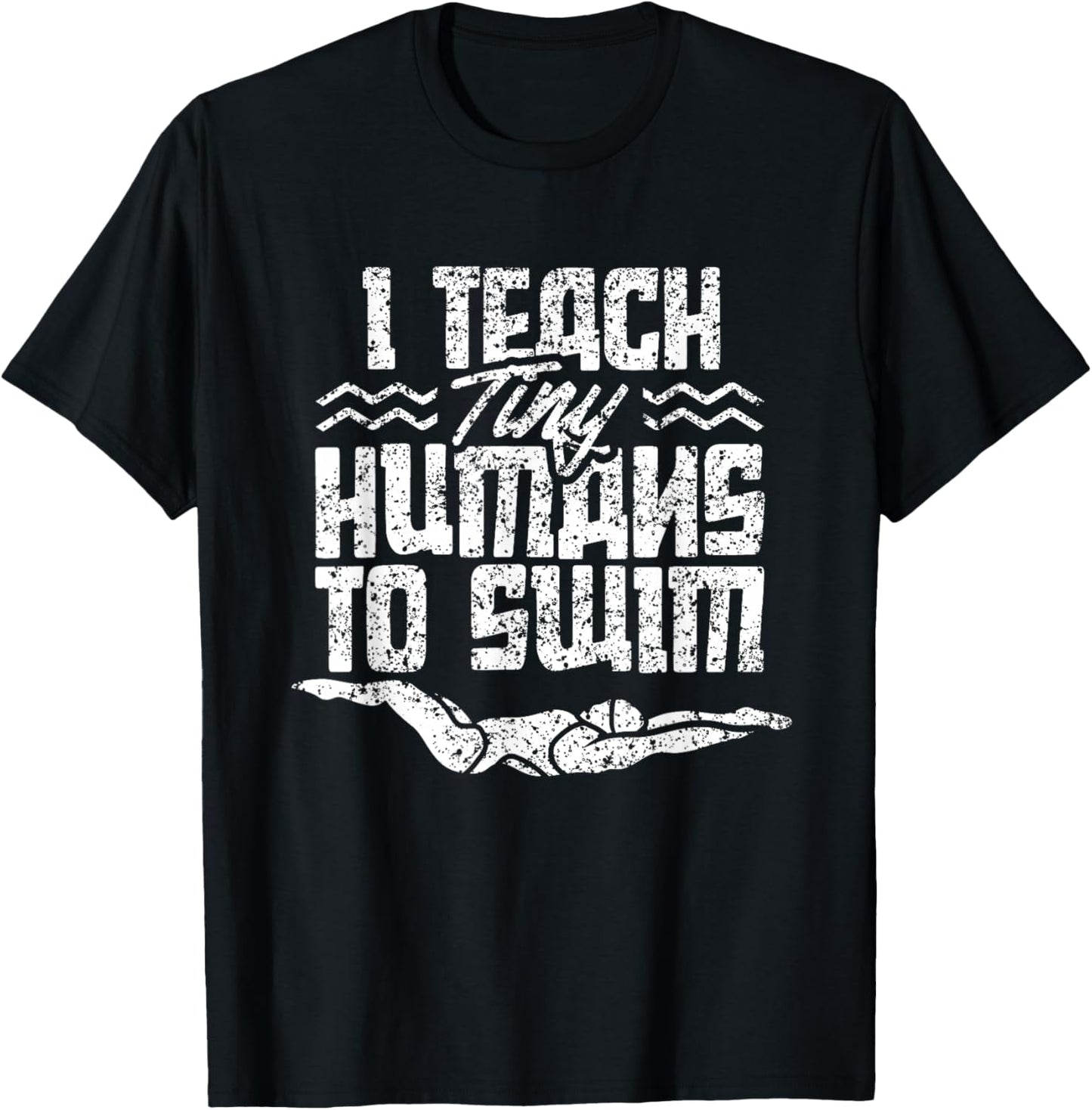 I Teach Tiny Humans To Swim Coach Swimming Instructor T-Shirt - T-Shirt | Black
