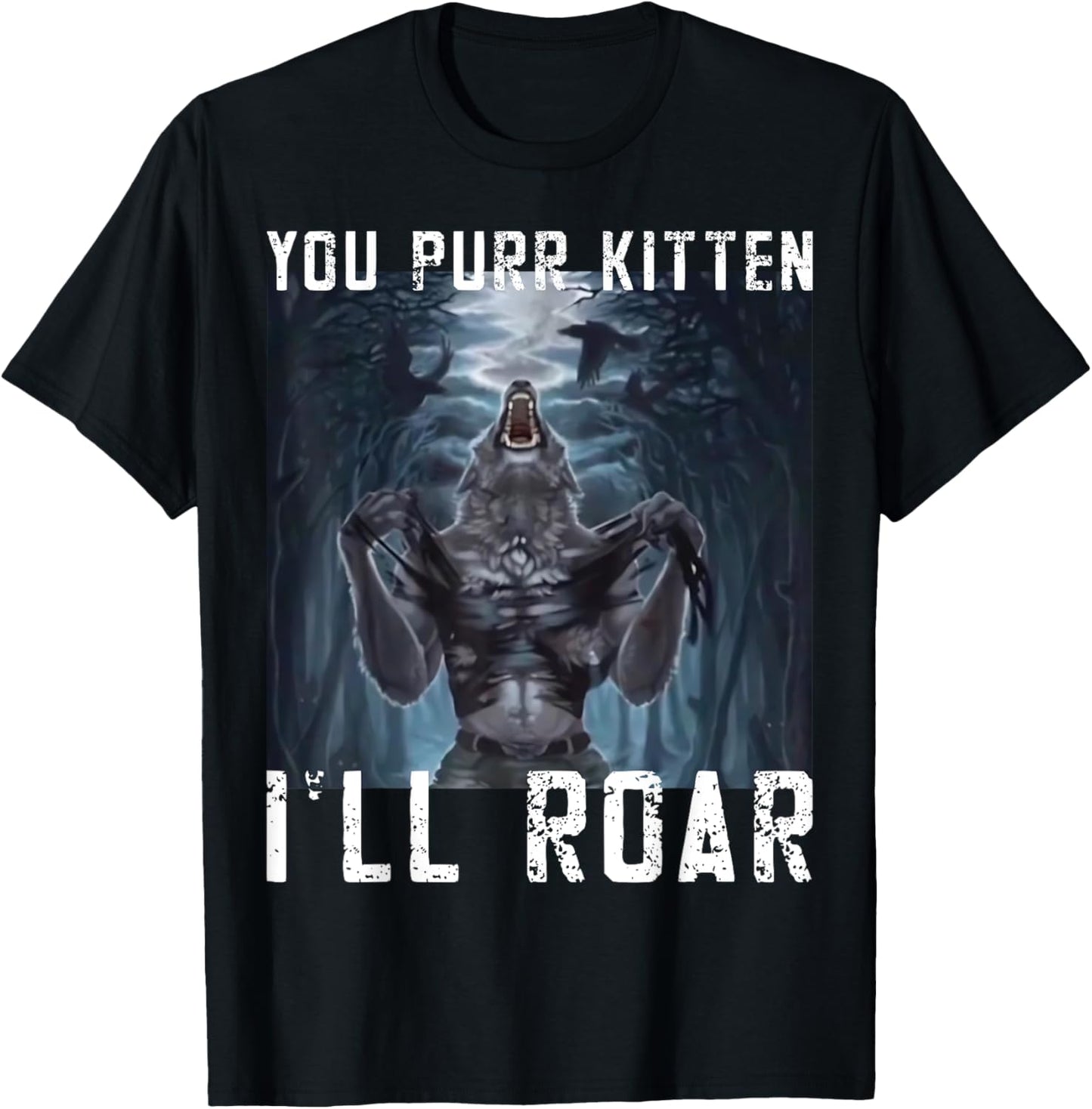 You Purr Kitten I'll Roar Meme Cringe Wolf Meme Gen-Z memes T-Shirt - T-Shirt | Black