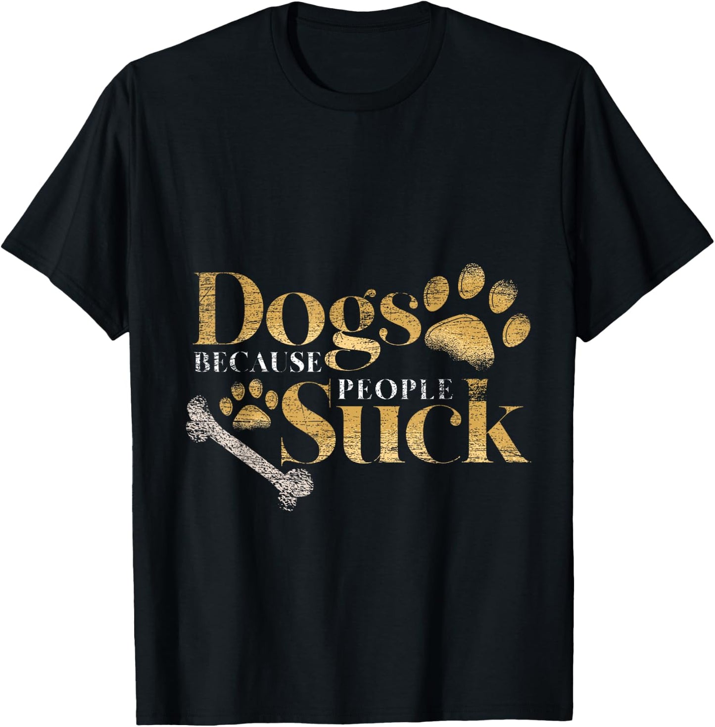 Dogs Because People Suck Funny Pet Parent Gift Paws Dog T-Shirt - T-Shirt | Black
