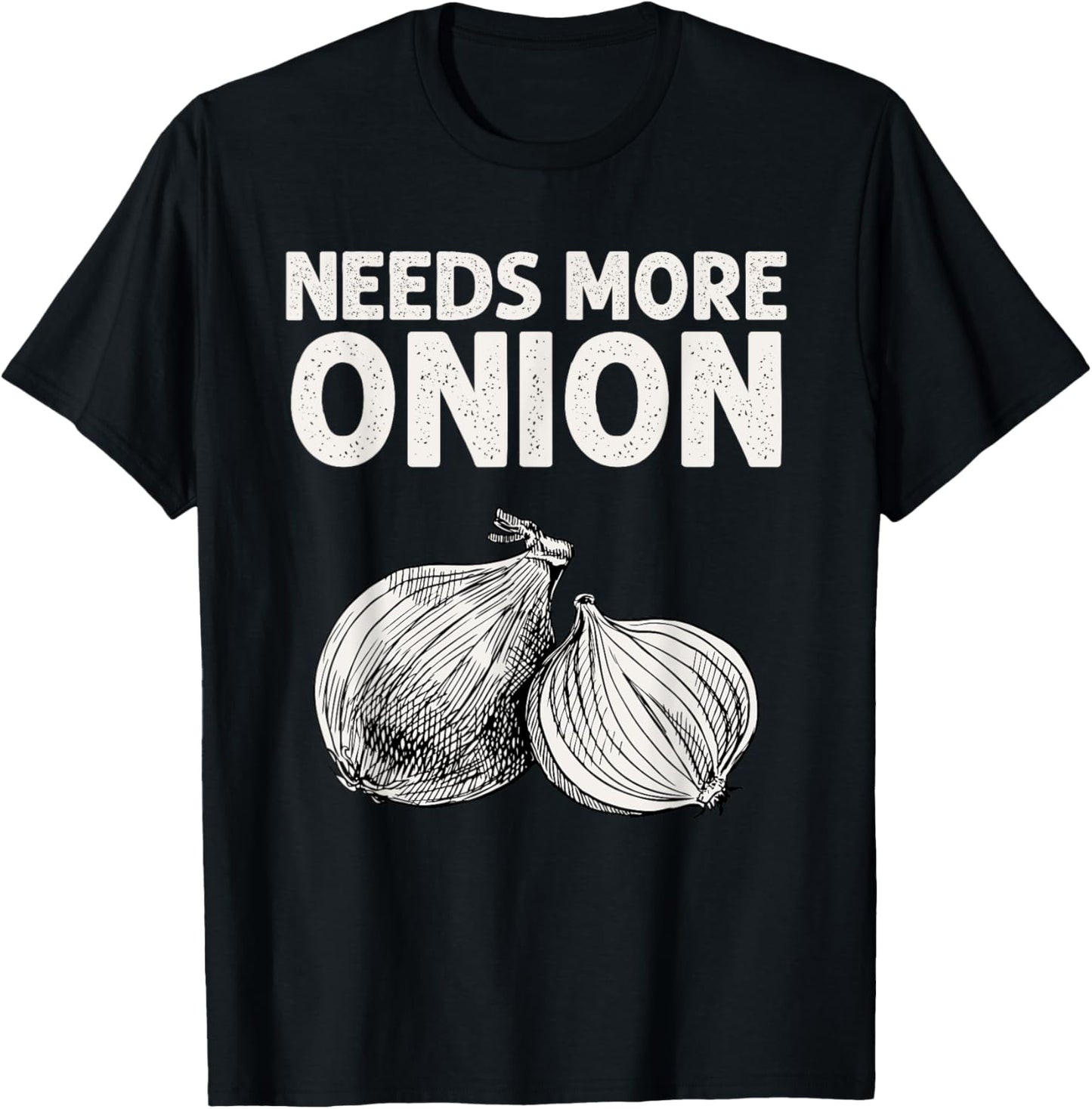 Needs More Onion T-Shirt - T-Shirt | Black