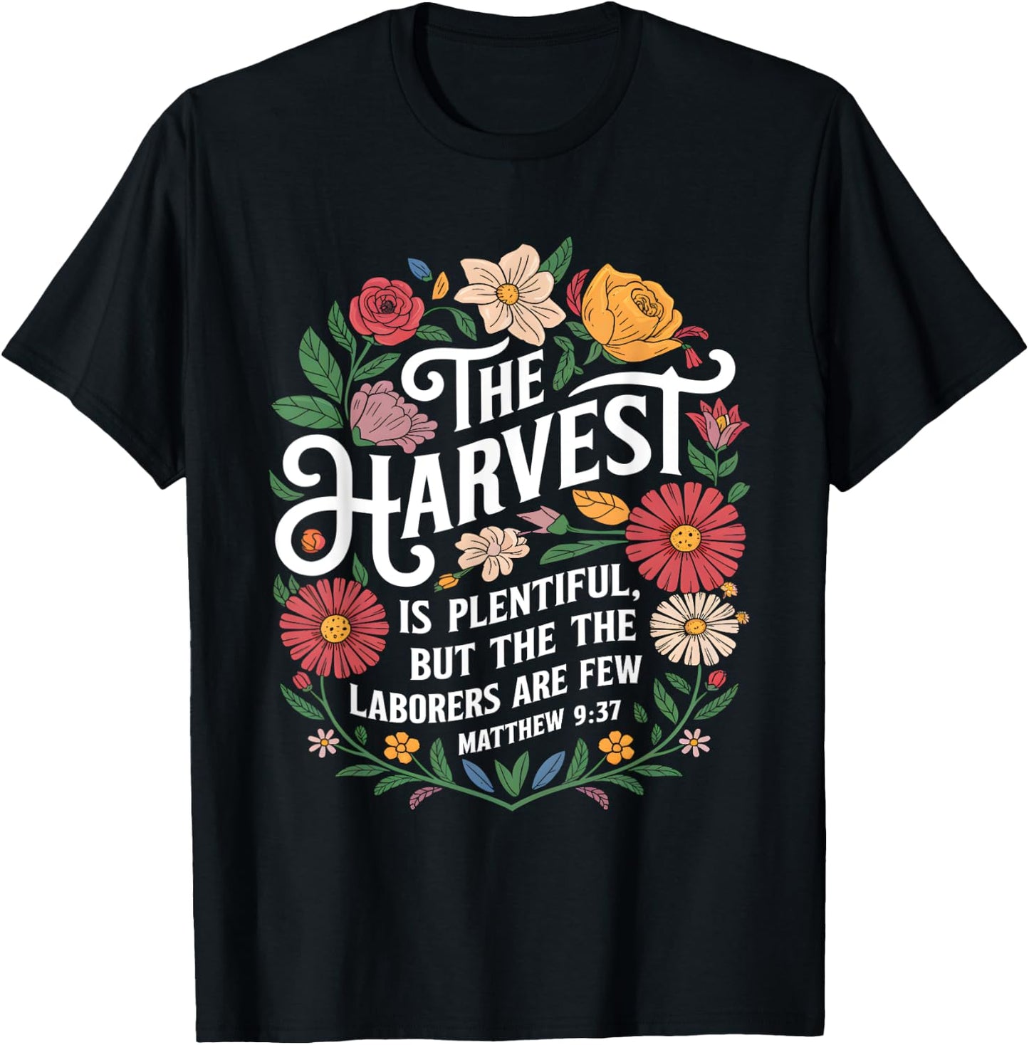 The Harvest Is Plentiful But the Laborers Are Few Funny T-Shirt - T-Shirt | Black