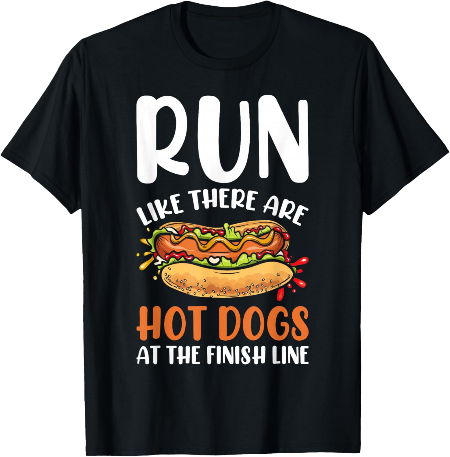 Run Like There Are Hot Dogs At The Finish Line - Marathon T-Shirt - T-Shirt | Black
