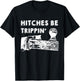 Hitches Be Trippin' Apparel T-Shirt - T-Shirt | Black