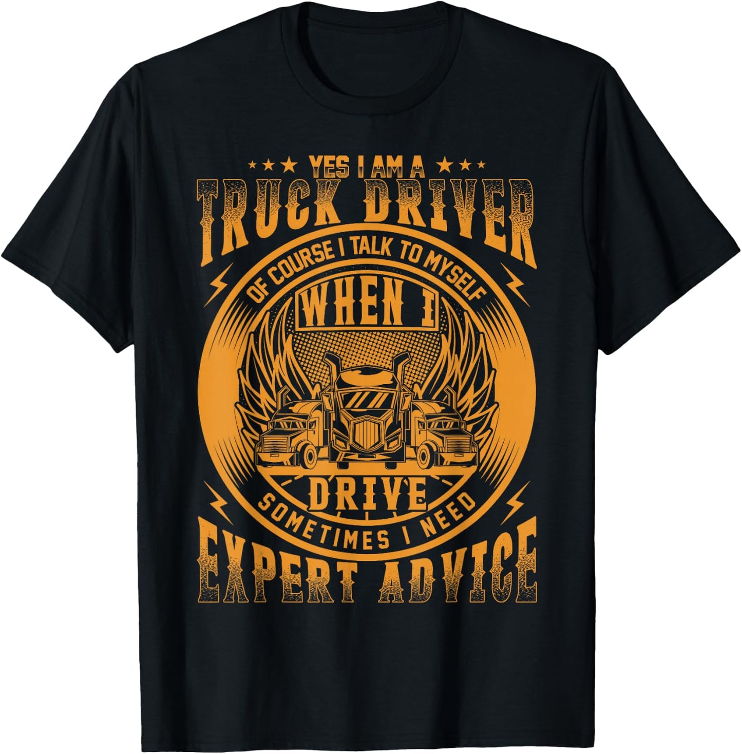 Yes I Am A Truck Driver Of Course I Talk To Myself T-Shirt - T-Shirt | Black