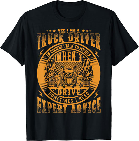 Yes I Am A Truck Driver Of Course I Talk To Myself T-Shirt - T-Shirt | Black