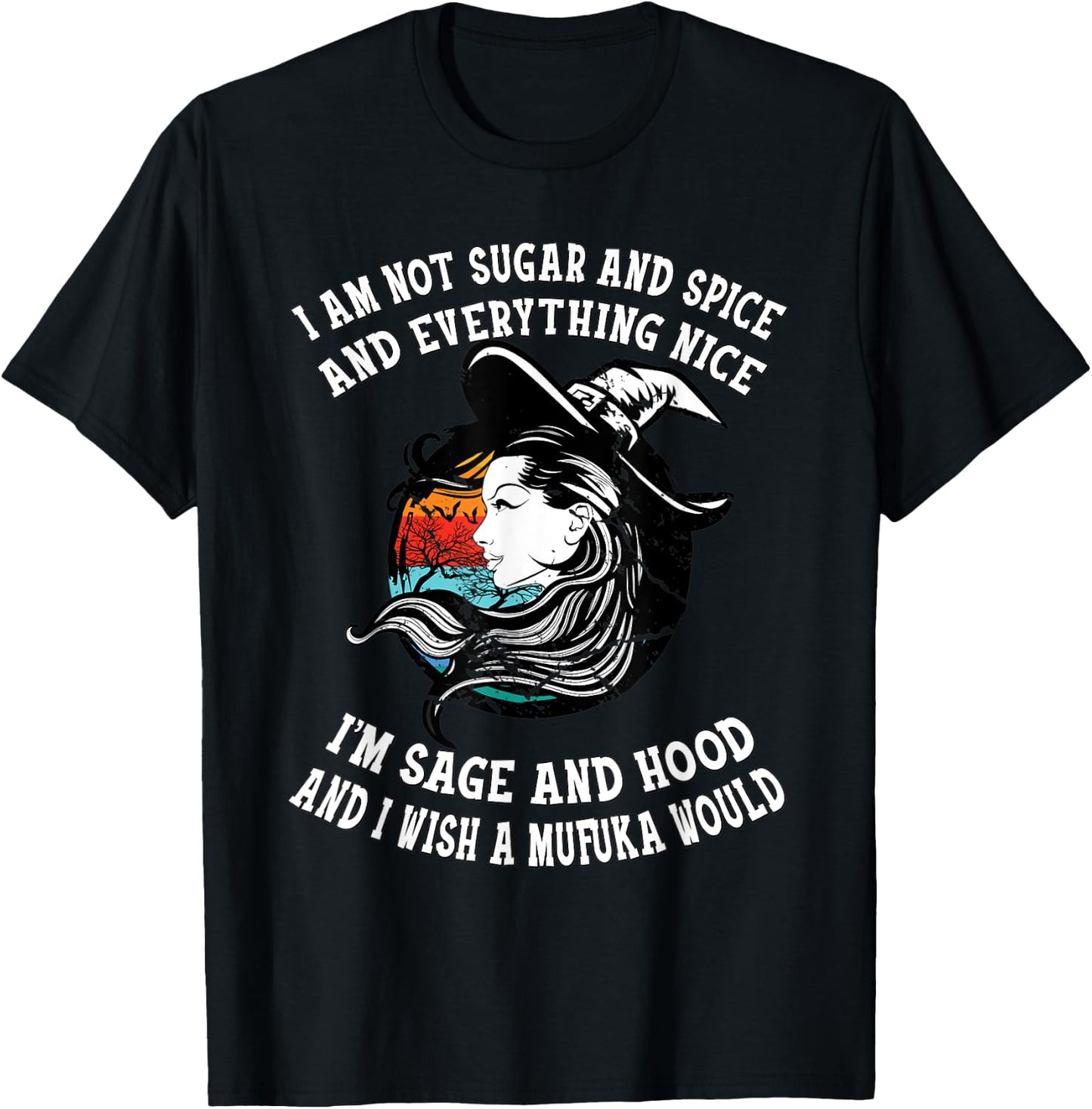 I'm Not Sugar And Spice I'm Sage and Hood Funny Women's Gift T-Shirt - T-Shirt | Black