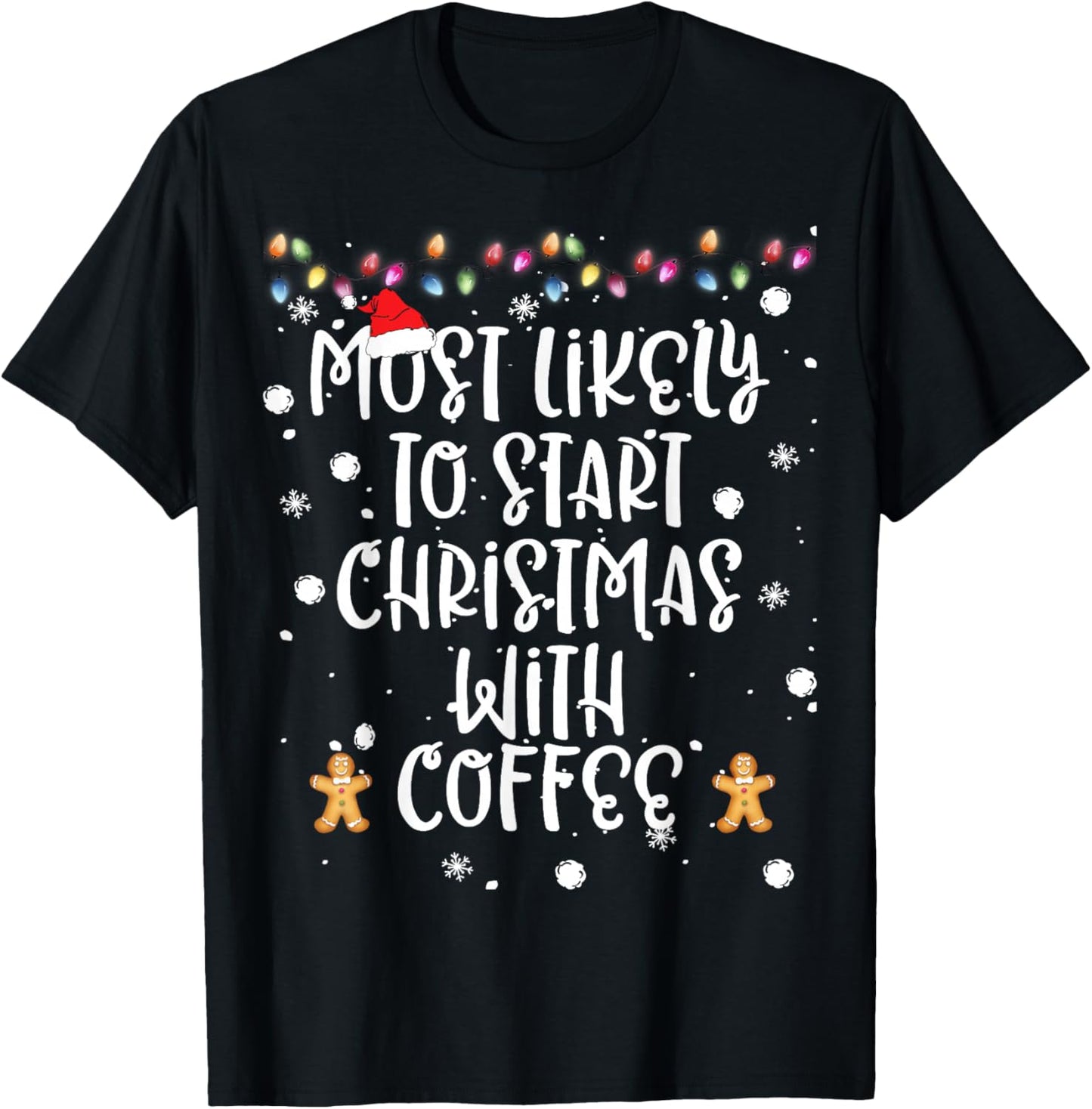 Most Likely To Start Christmas With Coffee Women Family Fun T-Shirt - T-Shirt | Black