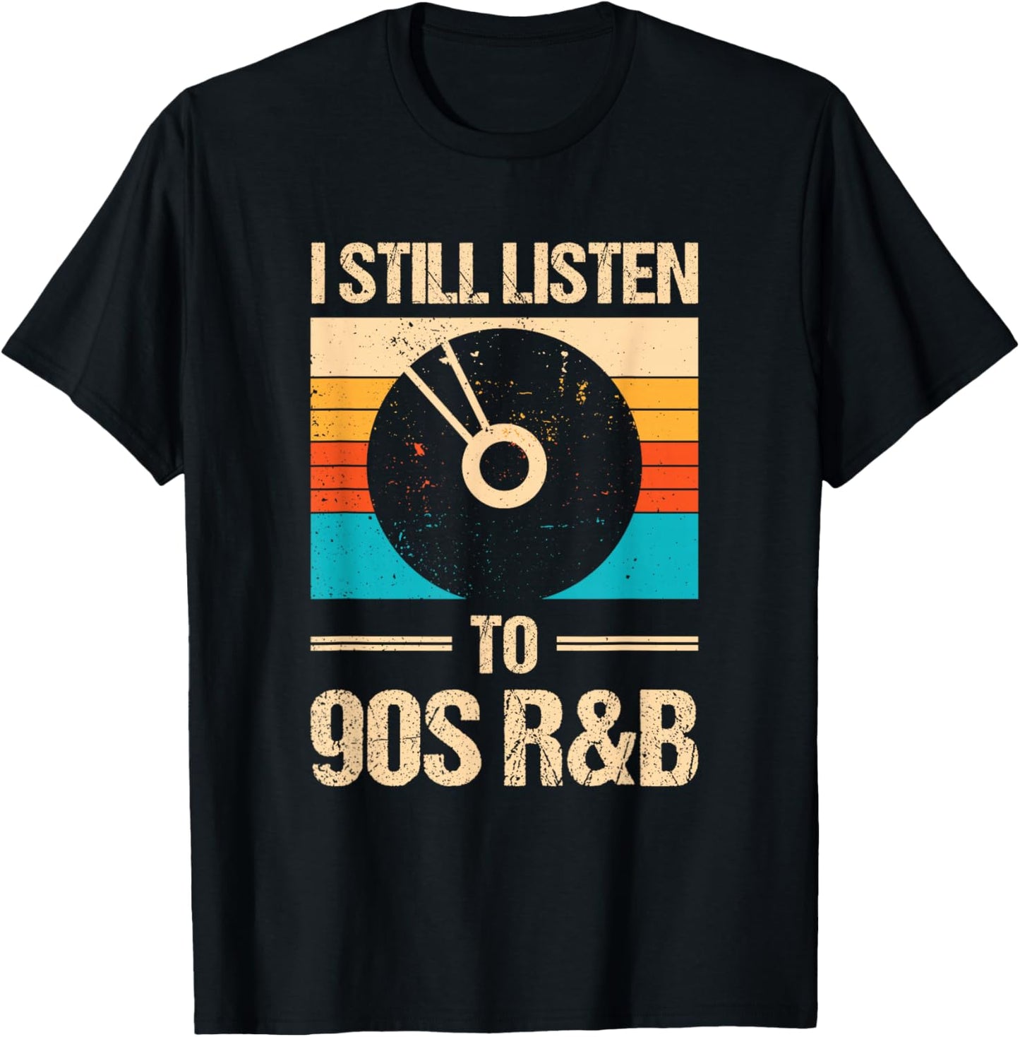 I Still Listen To 90's R&b T-Shirt - T-Shirt | Black