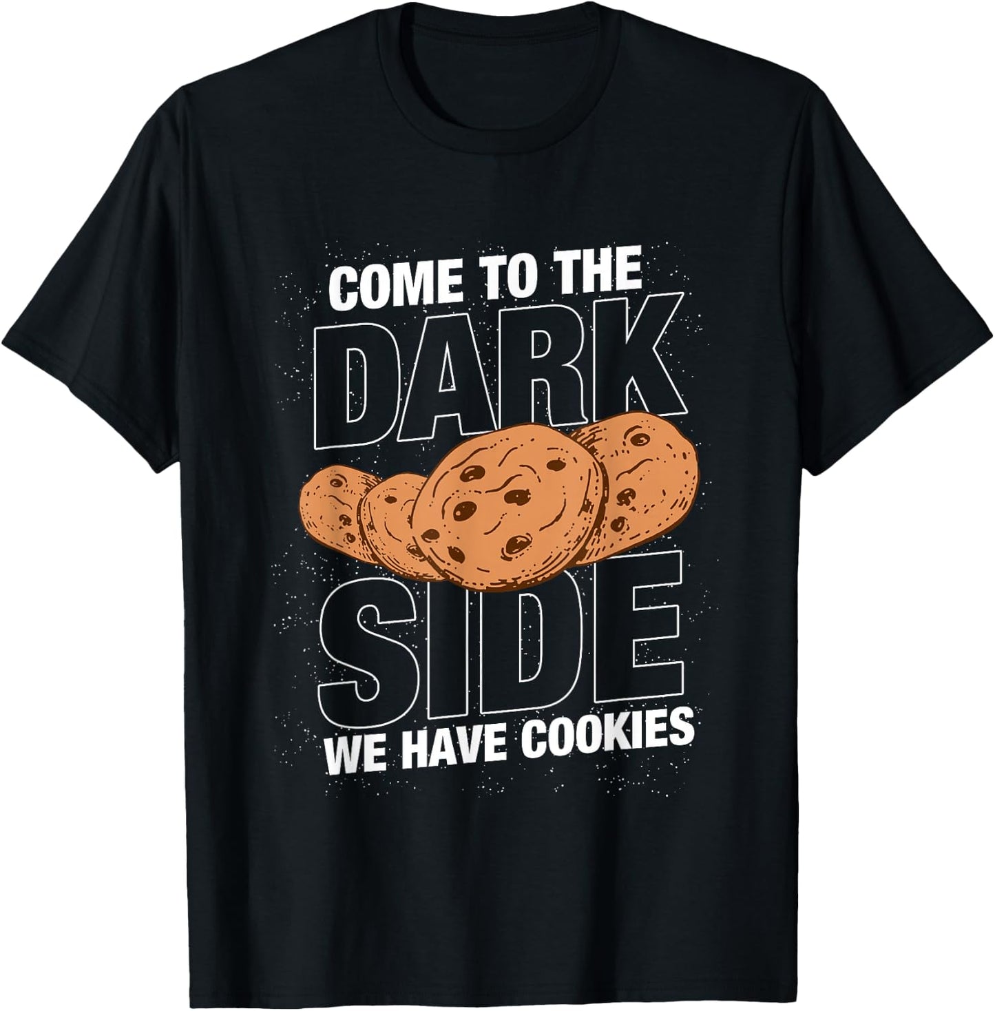 Come to the dark side we have cookies Funny Geek Nerd Shirt T-Shirt - T-Shirt | Black