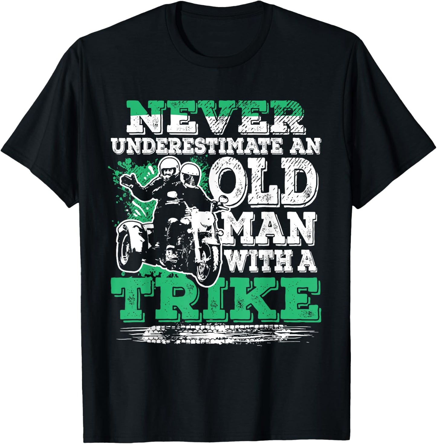 Never Underestimate An Old Man With A Trike Cool Trike Rider T-Shirt - T-Shirt | Black