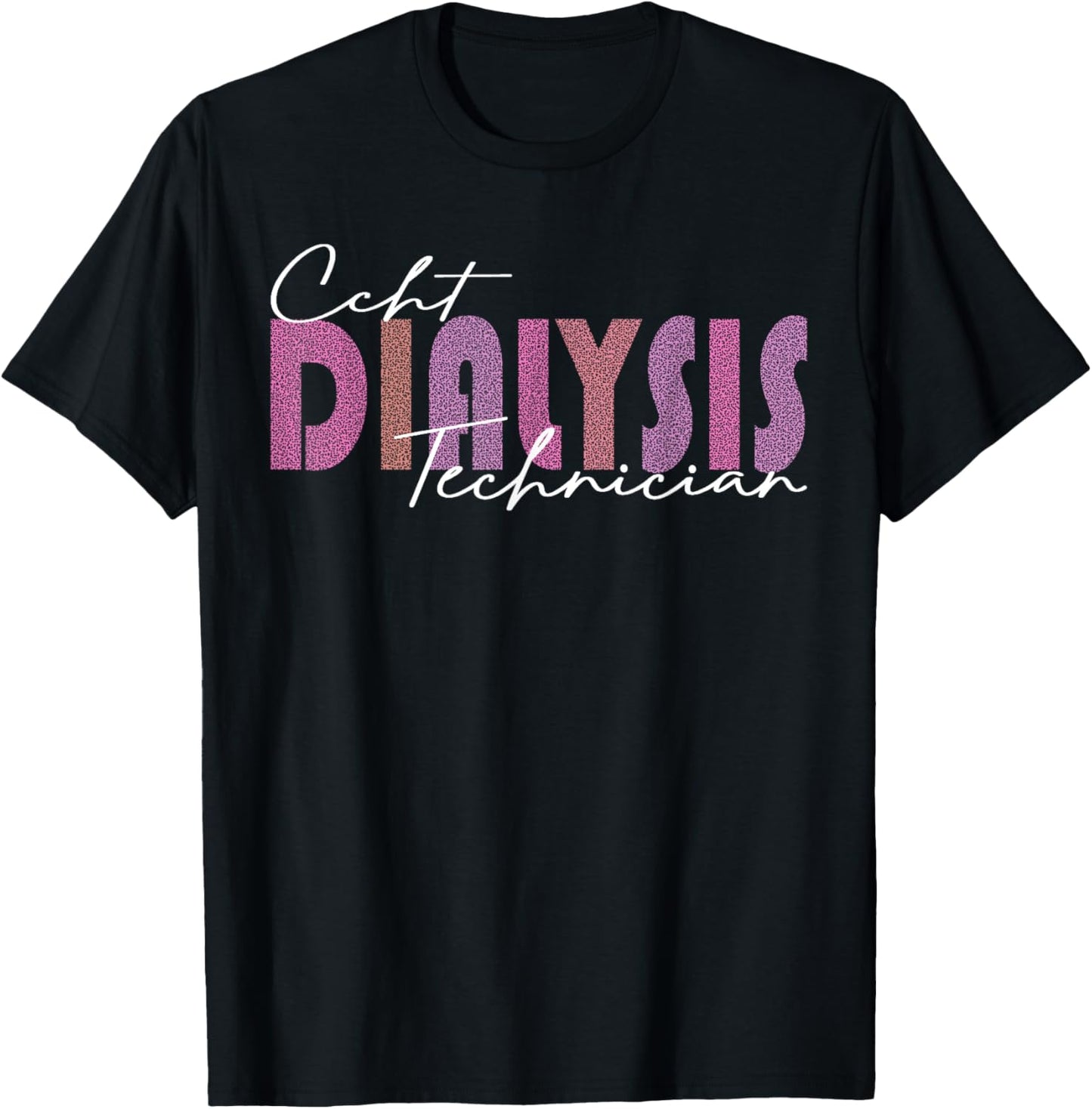 CCHT Dialysis Technician Hemodialysis Funny Kidney Dialysis T-Shirt - T-Shirt | Black