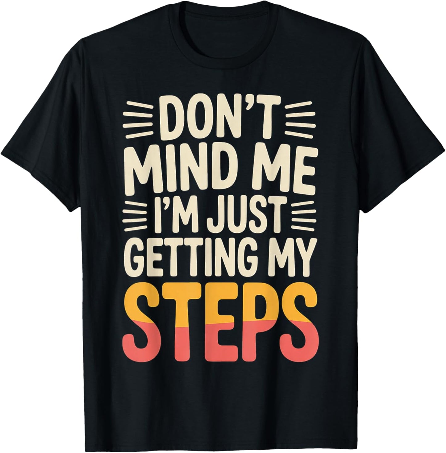 Don't Mind Me I'm Just Getting My Steps Walking Health T-Shirt - T-Shirt | Black