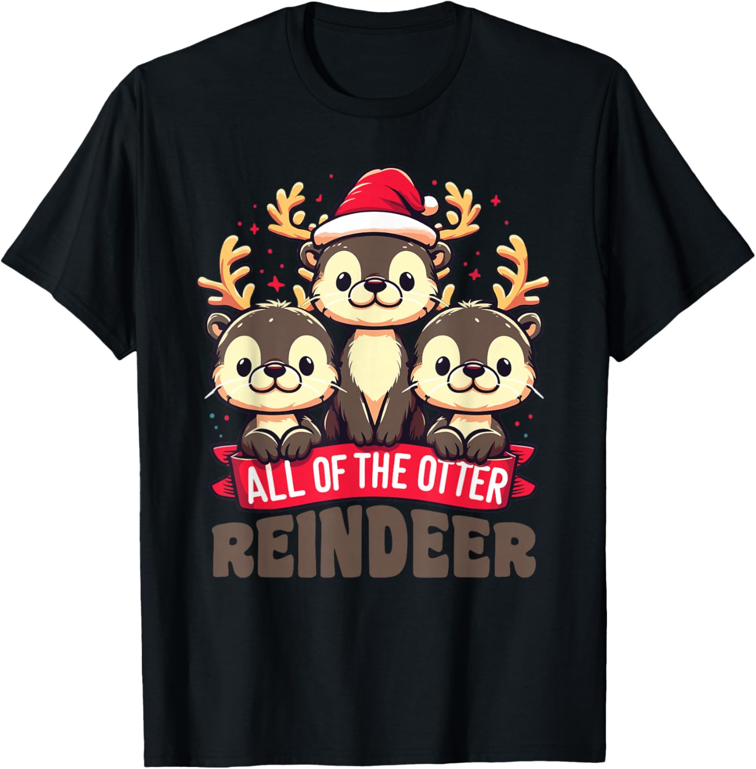 All Of The Otter Reindeer Sweet christmas Otters T-Shirt - T-Shirt | Black