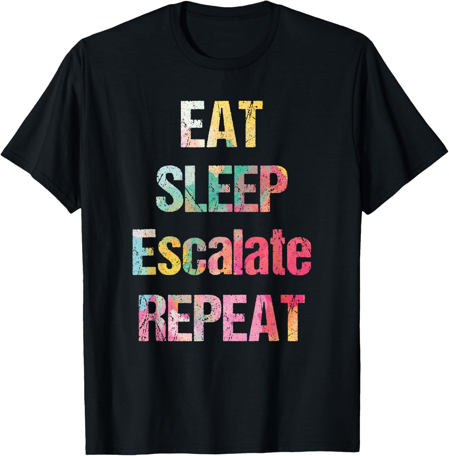 Eat Sleep Escalate Repeat Colour Summer Festival Outfit Gift Women T-Shirt - T-Shirt | Black