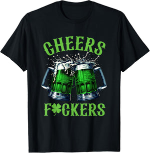 Cheers Fuckers Funny St Patricks Day Irish Drinking T-Shirt - T-Shirt | Black
