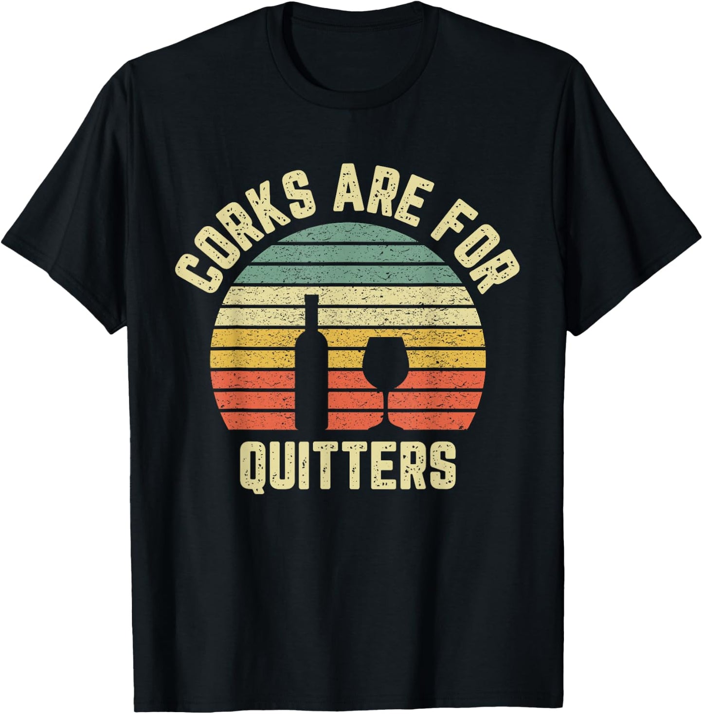 Funny Wine Shirt Corks Are For Quitters Wine Gift T-Shirt - T-Shirt | Black