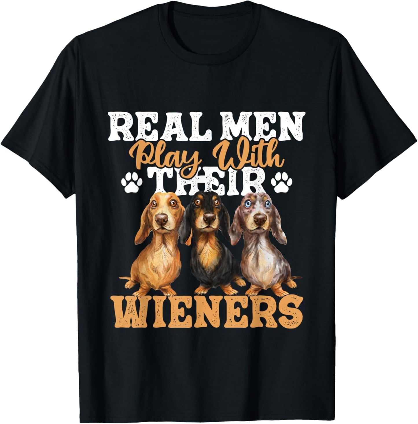 Real Men Play With Their Wieners - Dachshund Dog Lover T-Shirt - T-Shirt | Black