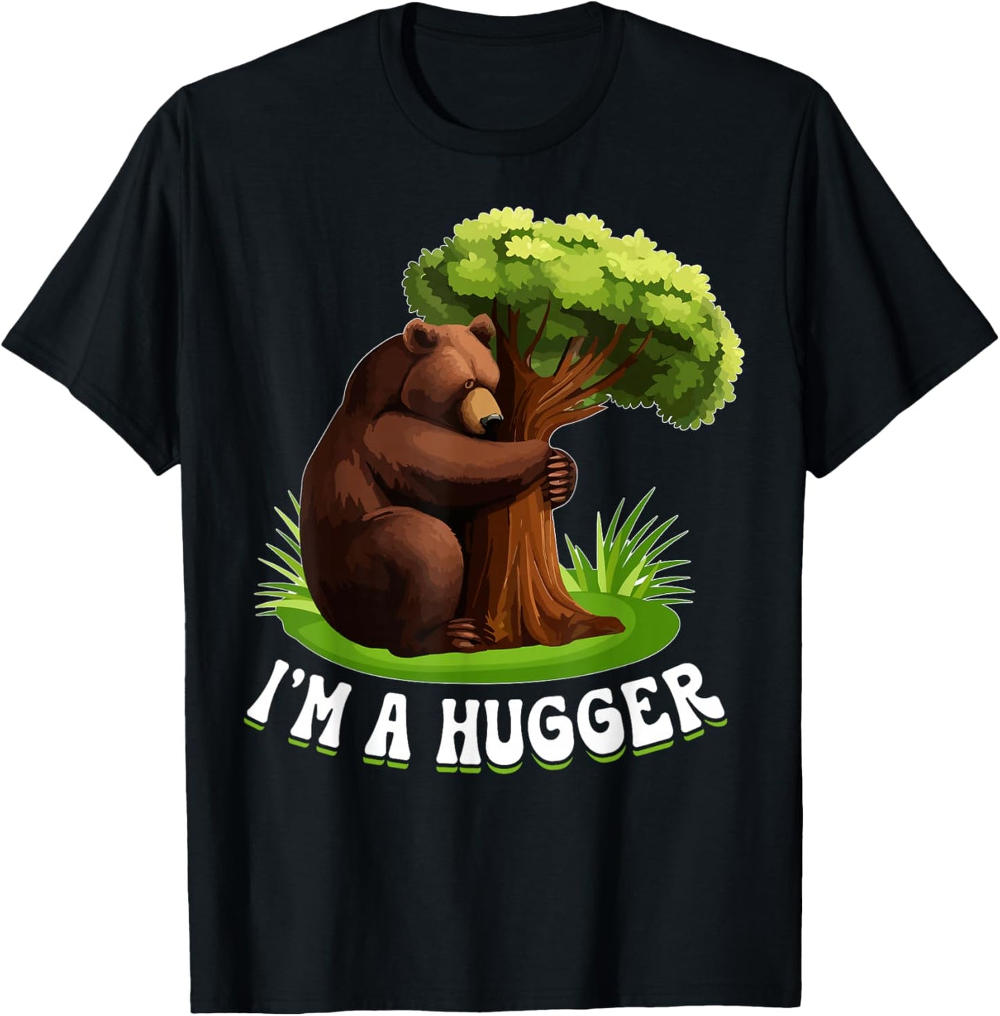 I'm A Hugger Tree Hugger Environmentalist Bear T-Shirt - T-Shirt | Black