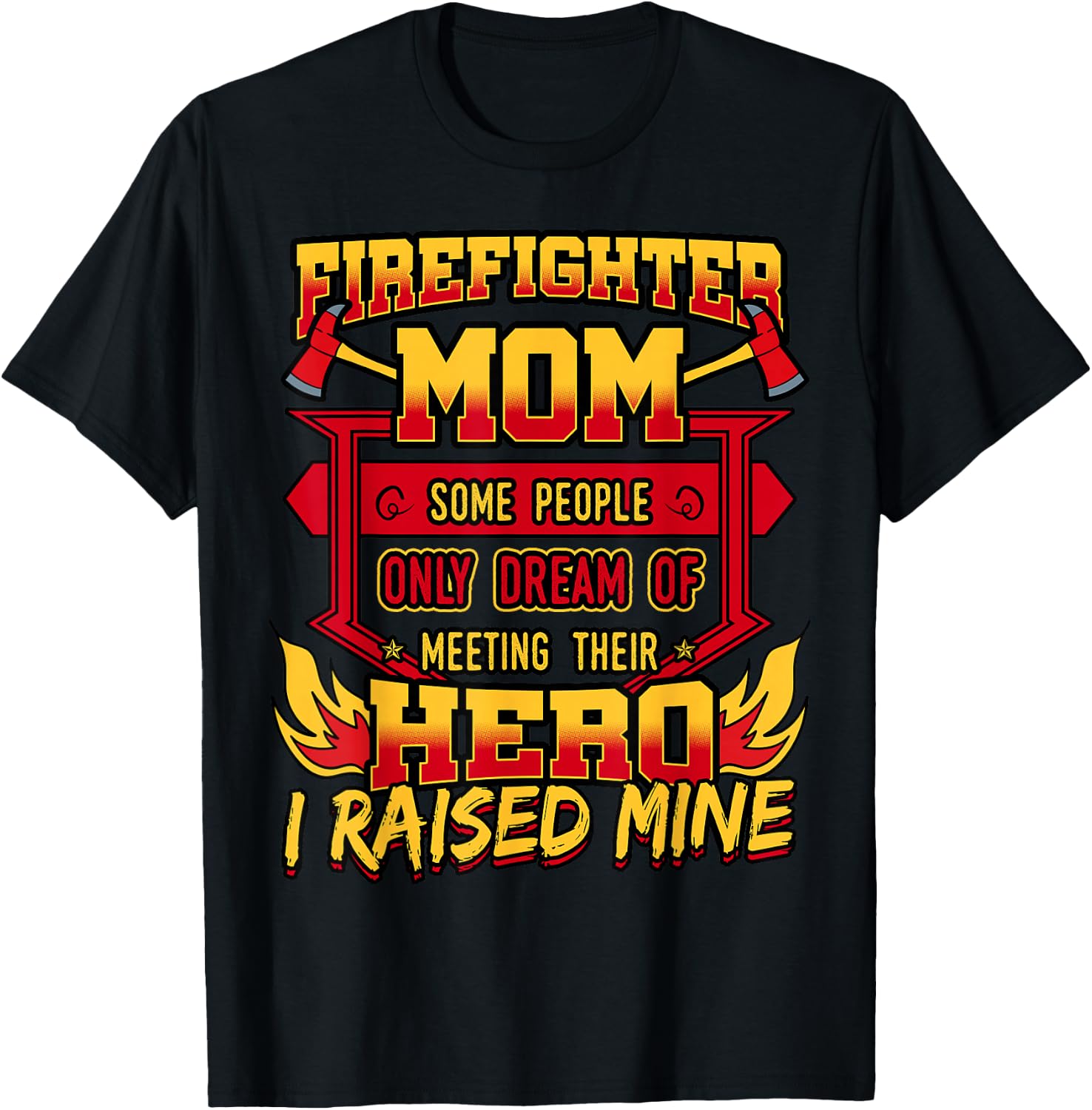 Firefighter Mom Shirt Fireman Hero Mothers Day Gift T-Shirt - T-Shirt | Black