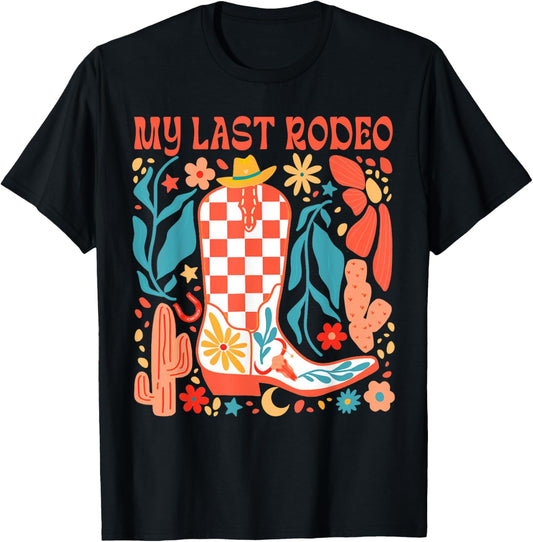 Bride To Be Howdy Western Life Bachelorette My Last Rodeo T-Shirt - T-Shirt | Black