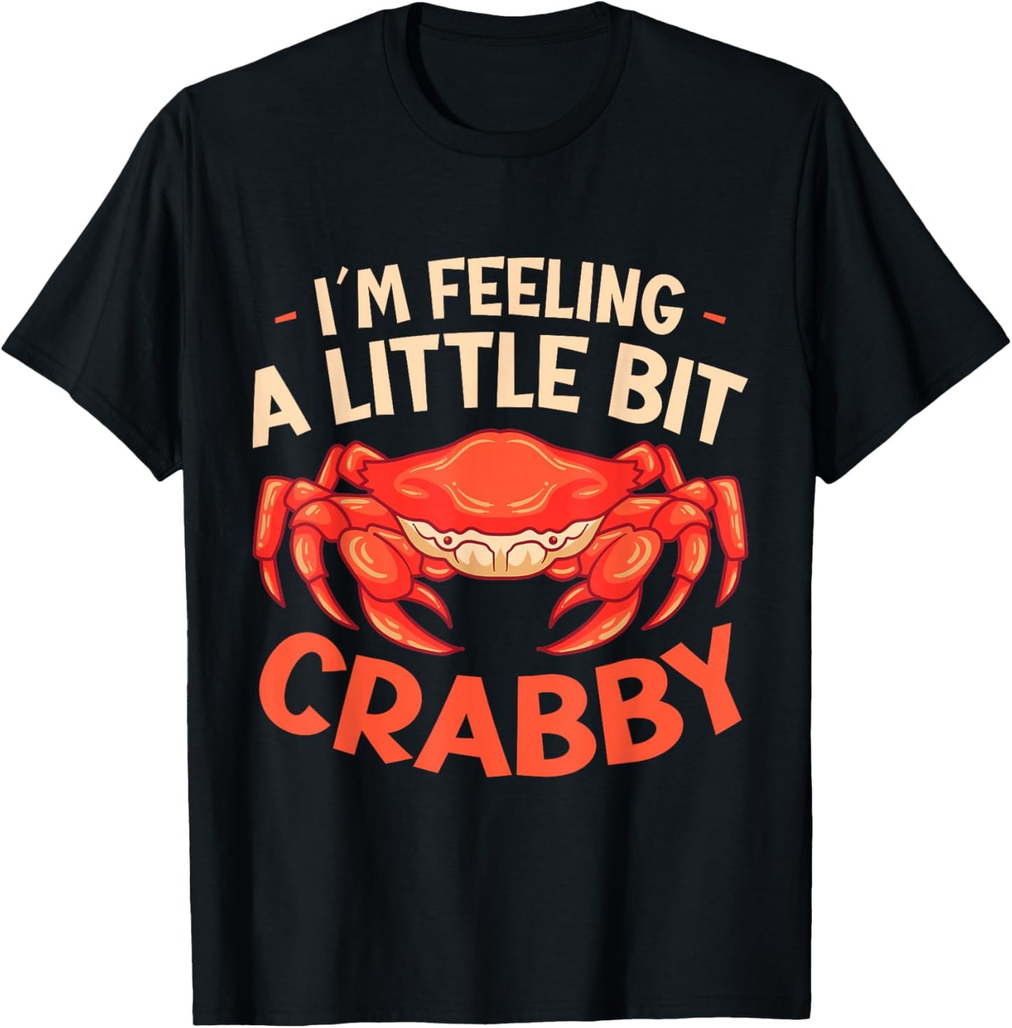 Crab Eating Seafood Feeling Little Bit Crabby T-Shirt - T-Shirt | Black