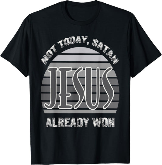 Not Today Satan Jesus Already Won Christian Bold Faith T-Shirt - T-Shirt | Black