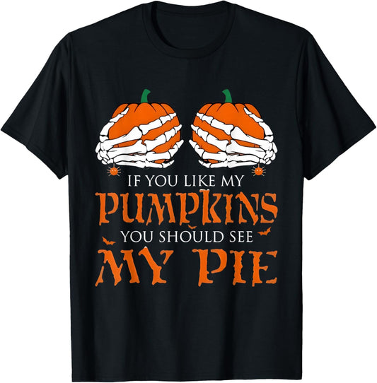 If You Like My Pumpkins You Should Taste My Pie Halloween T-Shirt - T-Shirt | Black