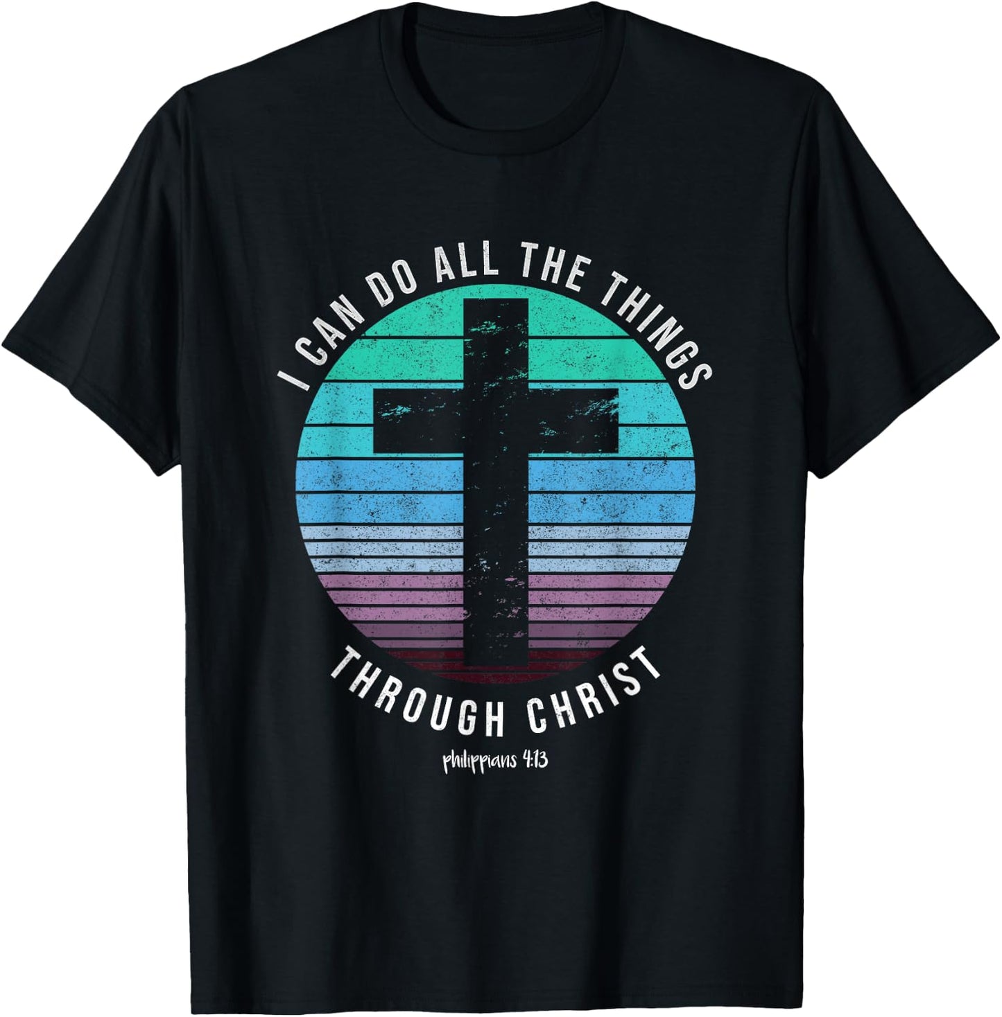 I Can Do All The Things Through Christ Who Strengthens Me T-Shirt - T-Shirt | Black