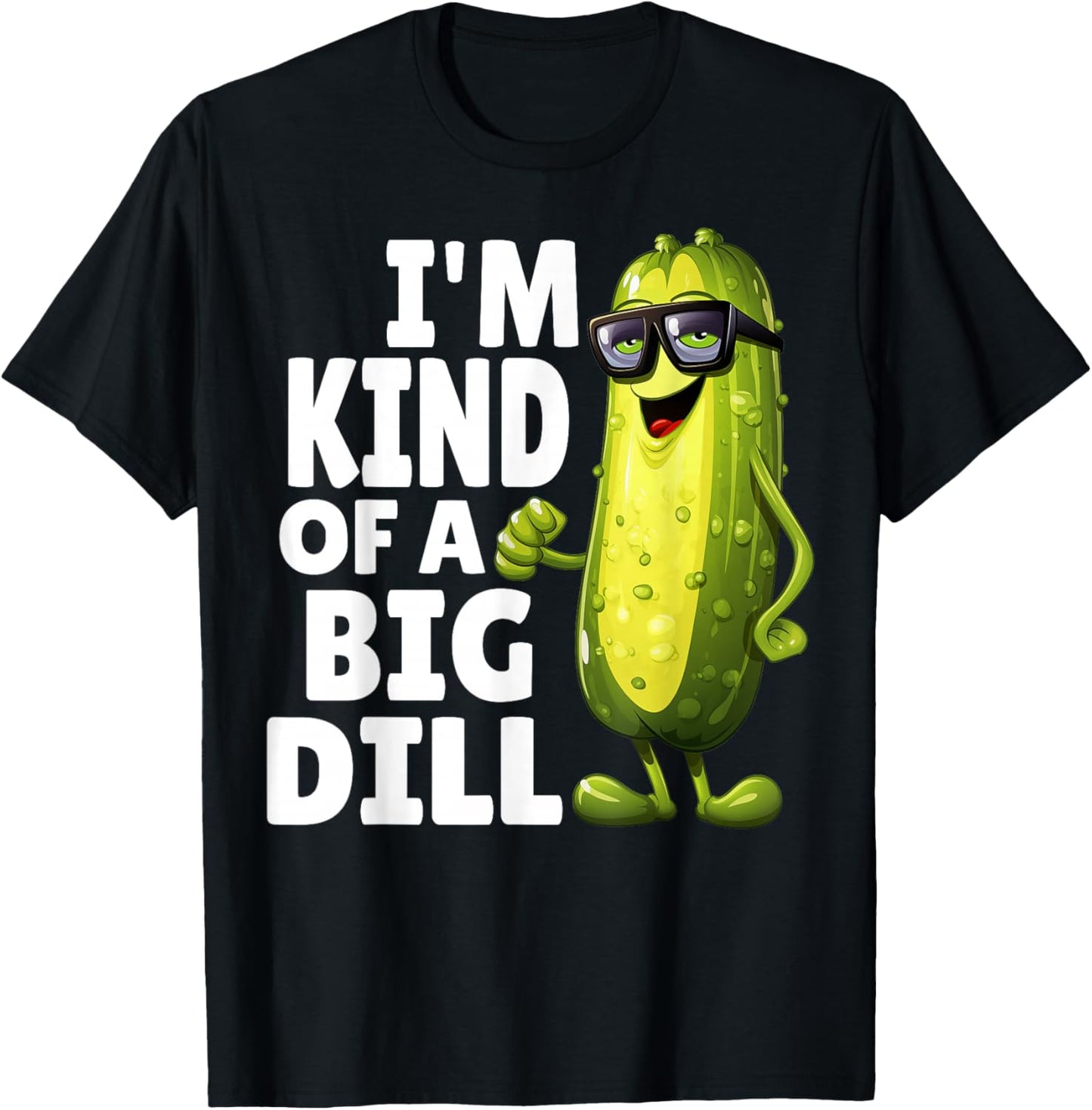 I'm Kind of A Big Dill Funny Dill Pickle With Glasses Veggie T-Shirt - T-Shirt | Black