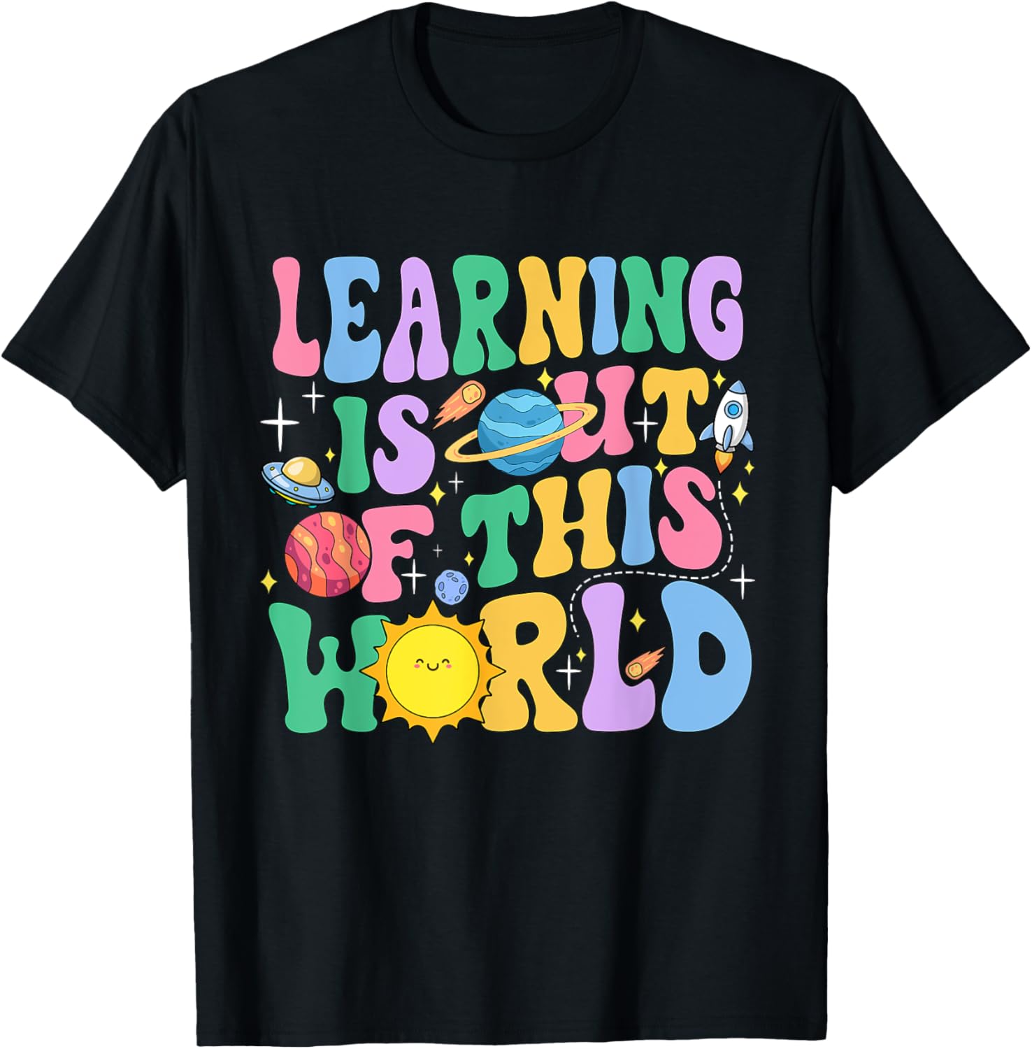 Learning Is Out Of This World Solar System Science Teacher Women Girls Kids T-Shirt - T-Shirt | Black
