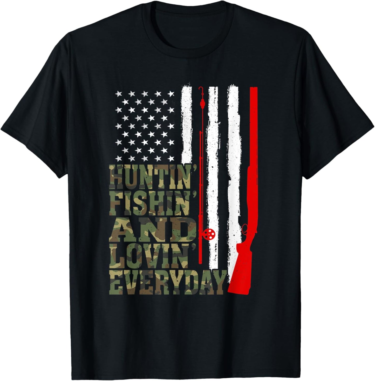 Huntin' Fishin' And Lovin' Everyday Hunting Fishing Loving T-Shirt - T-Shirt | Black