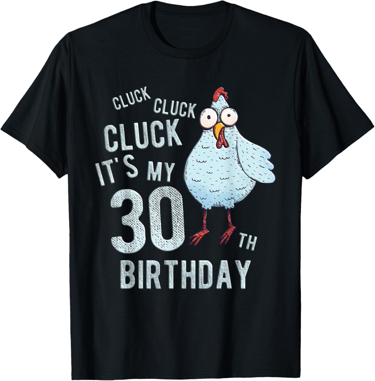 Funny Cluck Its My 30th Birthday Farm Chicken Birthday Party T-Shirt - T-Shirt | Black