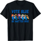 Vote Blue No Matter Who Political Quote Democrats Elections T-Shirt - T-Shirt | Black