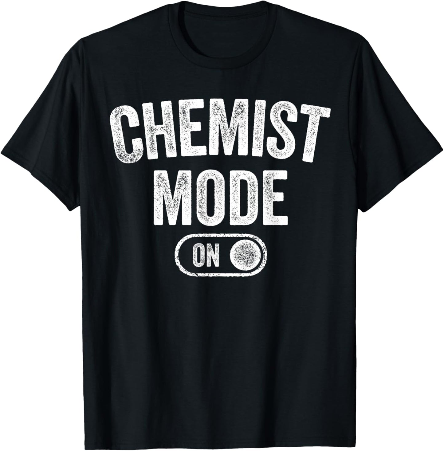 Chemist Mode On Funny Science Lover Gift Scientist Lab Techn T-Shirt - T-Shirt | Black