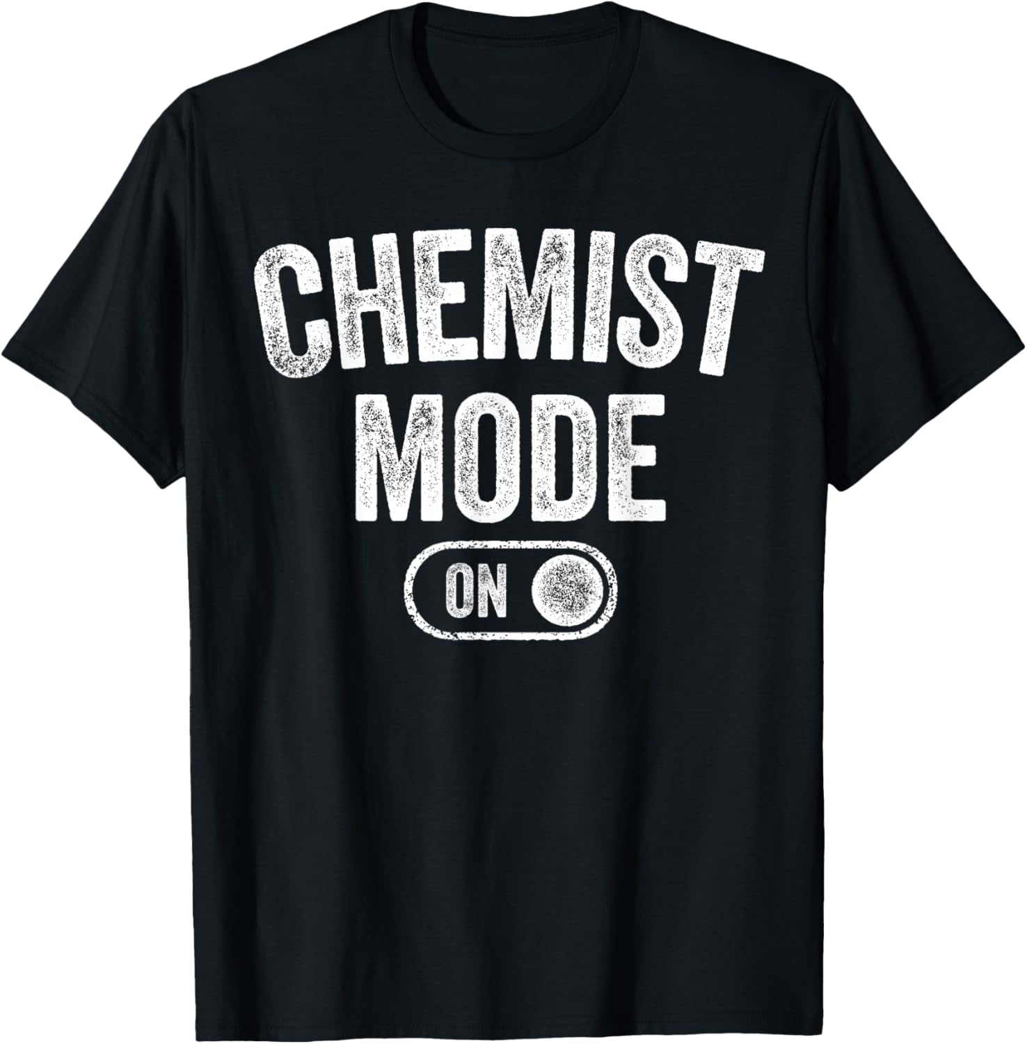 Chemist Mode On Funny Science Lover Gift Scientist Lab Techn T-Shirt - T-Shirt | Black