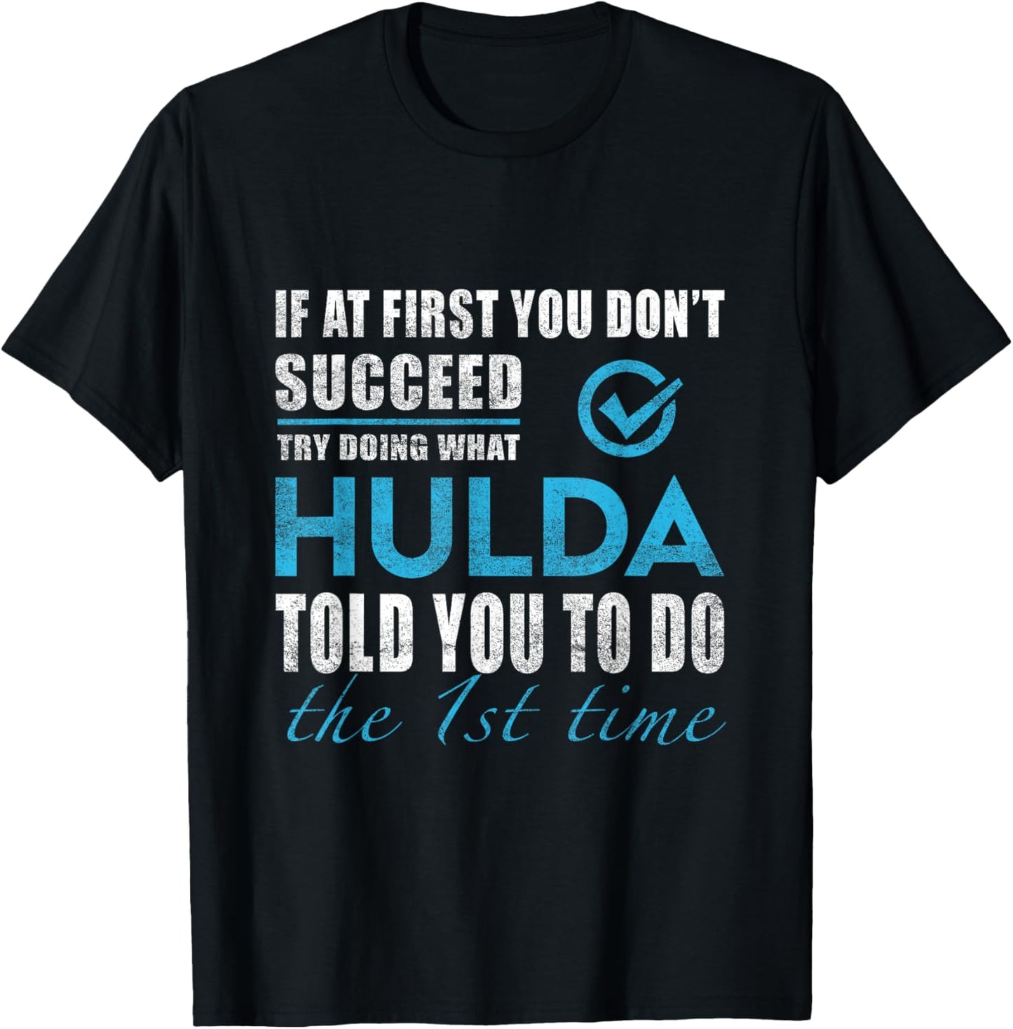 Hulda Name - Try What Hulda Told You To Do T-Shirt - T-Shirt | Black